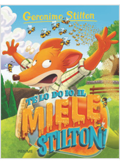TE LO DO IO IL MIELE, STILTON!