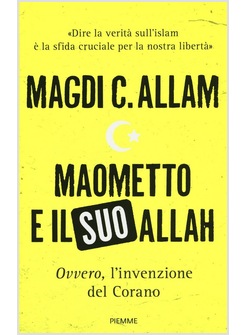 MAOMETTO E IL SUO ALLAH. «OVVERO», L'INVENZIONE DEL CORANO