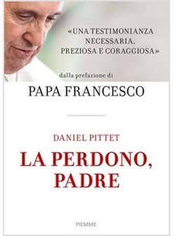 LA PERDONO, PADRE. CON PREFAZIONE DI PAPA FRANCESCO