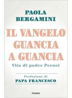 IL VANGELO GUANCIA A GUANCIA. VITA DI PADRE STEFANO PERNET