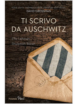 TI SCRIVO DA AUSCHWITZ