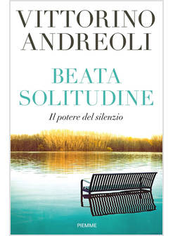 BEATA SOLITUDINE. IL POTERE DEL SILENZIO