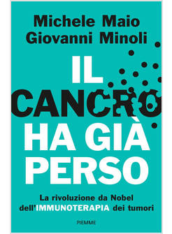 IL CANCRO HA GIA' PERSO. LA RIVOLUZIONE DA NOBEL DELL'IMMUNOTERAPIA DEI TUMORI