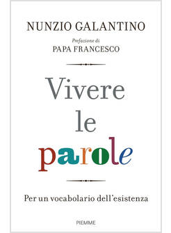 VIVERE LE PAROLE. PER UN VOCABOLARIO DELL'ESISTENZA