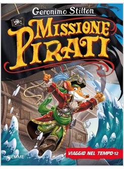 VIAGGIO NEL TEMPO 12. MISSIONE PIRATI