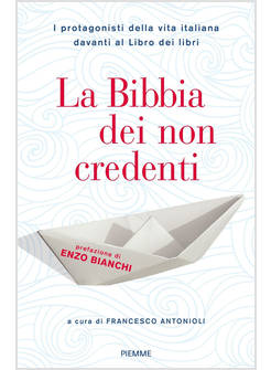 LA BIBBIA DEI NON CREDENTI. I PROTAGONISTI DELLA VITA ITALIANA