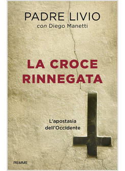 LA CROCE RINNEGATA. L'APOSTASIA DELL'OCCIDENTE