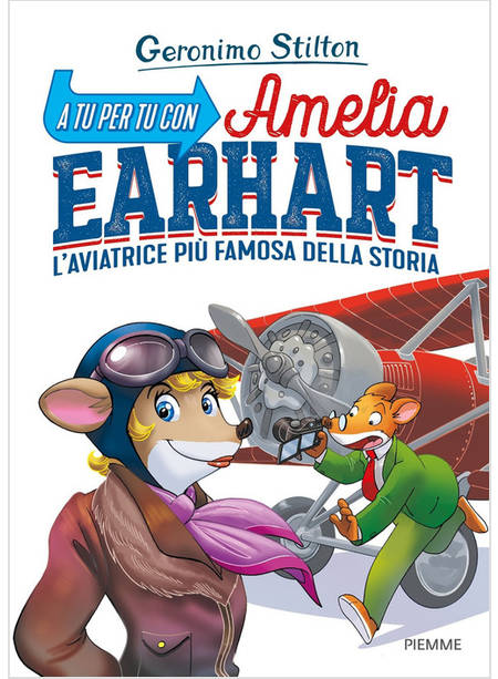 A TU PER TU CON AMELIA EARHART. L'AVIATRICE PIU' FAMOSA DELLA STORIA