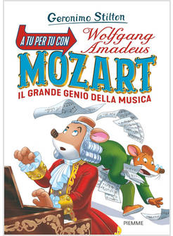 A TU PER TU CON WOLFGANG AMADEUS MOZART IL GRANDE GENIO DELLA MUSICA