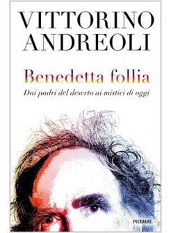 BENEDETTA FOLLIA DAI PADRI DEL DESERTO AI MISTICI DI OGGI