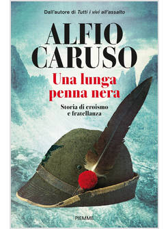 UNA LUNGA PENNA NERA. STORIA DI EROISMO E FRATELLANZA