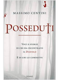 POSSEDUTI VOCI E STORIE DI CHI HA INCONTRATO IL DIAVOLO E DI CHI LO COMBATTE