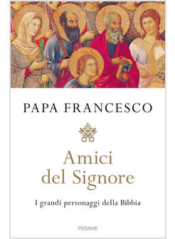 AMICI DEL SIGNORE I GRANDI PERSONAGGI DELLA BIBBIA