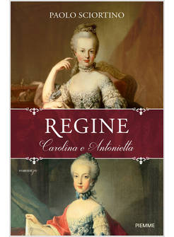 REGINE. CAROLINA E ANTONIETTA