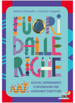 FUORI DALLE RIGHE. GIOCHI, ESPERIMENTI E INVENZIONI PER ASPIRANTI SCRITTORI