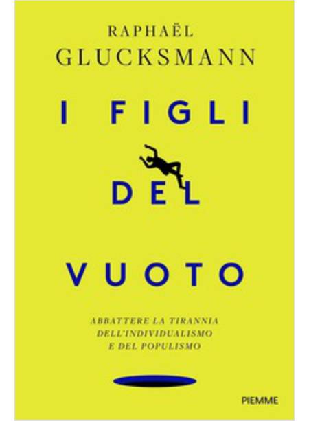 I FIGLI DEL VUOTO. ABBATTERE LA TIRANNIA DELL'INDIVIDUALISMO E DEL POPULISMO