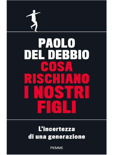 COSA RISCHIANO I NOSTRI FIGLI L'INCERTEZZA DI UNA GENERAZIONE