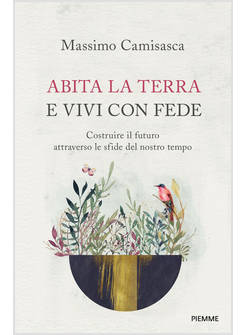 ABITA LA TERRA VIVI CON FEDE 