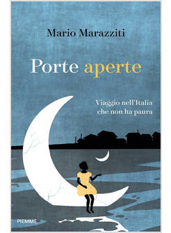 PORTE APERTE. VIAGGIO NELL'ITALIA CHE NON HA PAURA