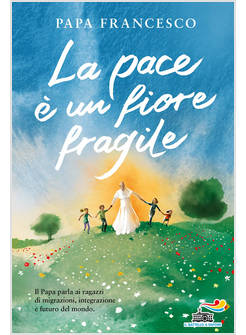 LA PACE E' UN FIORE FRAGILE