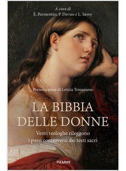 LA BIBBIA DELLE DONNE VENTI TEOLOGHE RILEGGONO I PASSI CONTROVERSI DEI TESTI