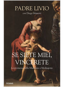 SE SIETE MIEI, VINCERETE LA PROMESSA DELLA MADONNA A MEDJUGORJE