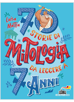 70 STORIE DI MITOLOGIA DA LEGGERE A 7 ANNI
