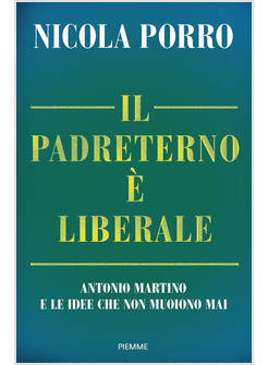 IL PADRETERNO E' LIBERALE ANTONIO MARTINO E LE IDEE CHE NON MUOIONO MAI 