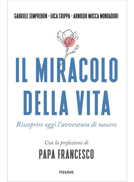 MIRACOLO DELLA VITA. RISCOPRIRE OGGI L'AVVENTURA DI NASCERE (IL)