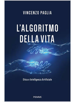 ALGORITMO DELLA VITA. ETICA E INTELLIGENZA ARTIFICIALE (L')