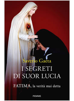 I SEGRETI DI SUOR LUCIA FATIMA, LA VERITA' MAI DETTA