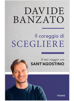 IL CORAGGIO DI SCEGLIERE IL MIO VIAGGIO CON SANT'AGOSTINO