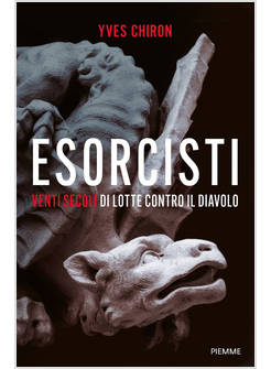 ESORCISTI VENTI SECOLI DI LOTTE CONTRO IL DIAVOLO