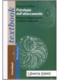 PSICOLOGIA DELL'ATTACCAMENTO PROCESSI INTERPERSONALI E VALENZE EDUCATIVE