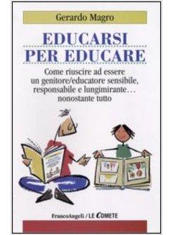EDUCARSI PER EDUCARE. COME RIUSCIRE AD ESSERE UN GENITORE-EDUCATORE SENSIBILE, R