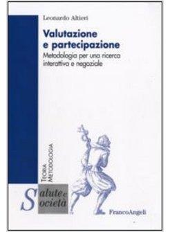 VALUTAZIONE E PARTECIPAZIONE METODOLOGIA PER UNA RICERCA INTERATTIVA E NEGOZIAL