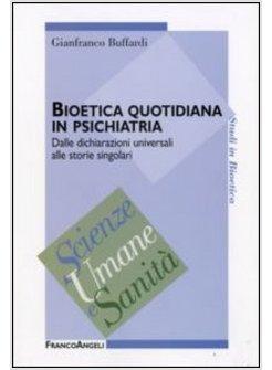 BIOETICA QUOTIDIANA IN PSICHIATRIA DALLE DICHIARAZIONI UNIVERSALI ALLE STORIE