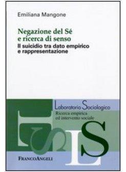 NEGAZIONE DEL SE' E RICERCA DI SENSO IL SUICIDIO TRA DATO EMPIRICO E