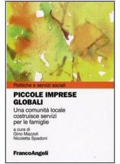 PICCOLE IMPRESE GLOBALI UNA COMUNITA' LOCALE COSTRUISCE SERVIZI PER LE FAMIGLIE