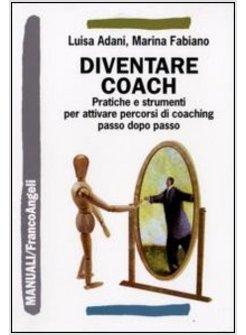 DIVENTARE COACH PRATICHE E STRUMENTI PER ATTIVARE PERCORSI DI COACHING PASSO