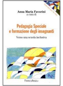 PEDAGOGIA SPECIALE E FORMAZIONE DEGLI INSEGNANTI VERSO UNA SCUOLA INCLUSIVA