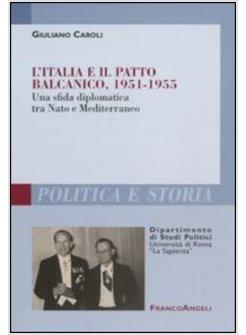 ITALIA E IL PATTO BALCANICO 1951-1955 UNA SFIDA DIPLOMATICA TRA NATO E (L')