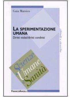 SPERIMENTAZIONE UMANA DIRITTI VIOLATI/DIRITTI CONDIVISI (LA)