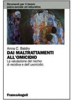 DAI MALTRATTAMENTI ALL'OMICIDIO. LA VALUTAZIONE DEL RISCHIO DI RECIDIVA E