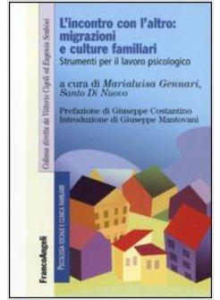 INCONTRO CON L'ALTRO MIGRAZIONI E CULTURE FAMILIARI STRUMENTI PER IL LAVORO (L