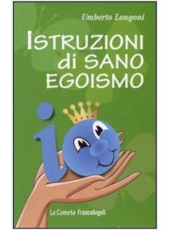 ISTRUZIONI DI SANO EGOISMO