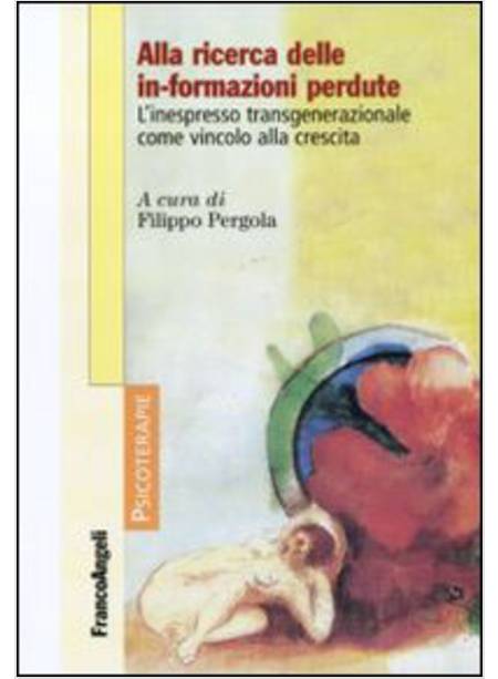 ALLA RICERCA DELLE IN-FORMAZIONI PERDUTE. L'INESPRESSO TRANSGENERAZIONALE COME