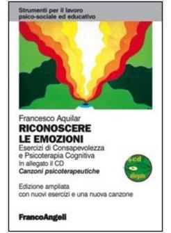 RICONOSCERE LE EMOZIONI. ESERCIZI DI CONSAPEVOLEZZA IN PSICOTERAPIA COGNITIVA. C