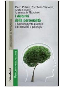 DISTURBI DELLA PERSONALITA IL FUNZIONAMENTO PSICHICO TRA NORMALITA' E PATOLOGIA