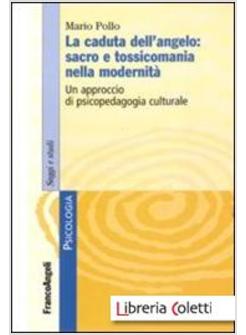 CADUTA DELL'ANGELO: SACRO E TOSSICOMANIA NELLA SECONDA MODERNITA' UN APPROCCIO